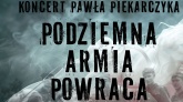 „Podziemna Armia Powraca” - koncert Pawła Piekarczyka 