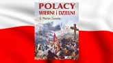 Polacy wierni i dzielni. Nowa książka Białego Kruka