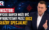 NISZTOR: WYCIEK DANYCH MOŻE BYĆ WYKORZYSTANY PRZEZ OBCE SŁUŻBY SPECJALNE!