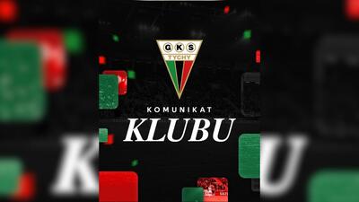GKS TYCHY Komunikat klubu