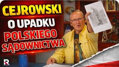 Cejrowski o upadku polskiego sądownictwa
