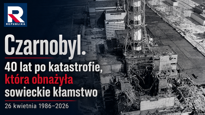 Czarnobyl. 40 lat po katastrofie, która obnażyła sowieckie kłamstwo