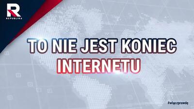 TO NIE JEST KONIEC INTERNETU