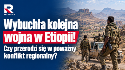 Wojna w Etiopii. Tigraj znów walczy, rośnie ryzyko starcia z Erytreą!