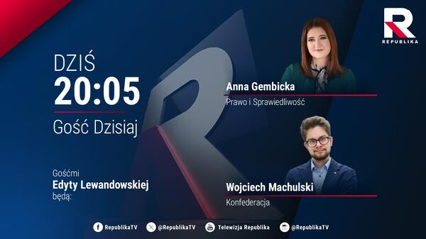 Republika. O godz. 20:05 zapraszamy na Gościa Dzisiaj