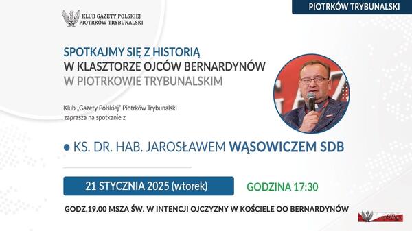 Klub „GP” z Piotrkowa Trybunalskiego zaprasza na spotkanie z ks. Jarosławem Wąsowiczem