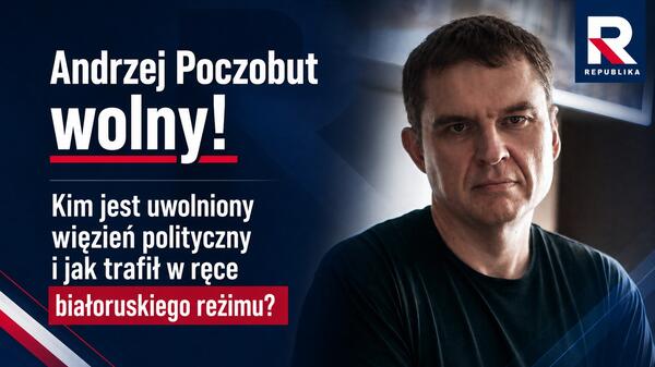 Andrzej Poczobut wolny. Kim jest uwolniony więzień polityczny i jak trafił w ręce białoruskiego reżimu?